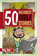 Cover: 50 Weirdest Bible Stories - CWR