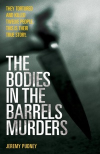 Abbildung von: The Bodies in Barrels Murders - John Blake Publishing Ltd