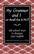 Cover: My Grammar and I (Or Should That Be 'Me'?) - Michael O'Mara Books Ltd