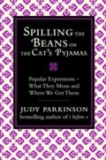 Cover: Spilling the Beans on the Cat's Pyjamas - Michael O'Mara Books Ltd