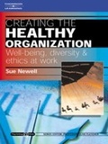 Cover: Creating the Healthy Organization: Well-Being, Diversity and Ethics at Work - Cengage Learning EMEA