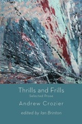 Cover: Thrills and Frills - Selected Prose of Andrew Crozier - Shearsman Books