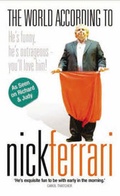 Cover: The World According to Nick Ferrari - John Blake Publishing Ltd
