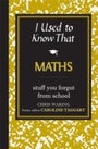Cover: I Used to Know That: Maths - Michael O'Mara Books Ltd