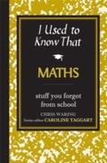 Cover: I Used to Know That: Maths - Michael O'Mara Books Ltd
