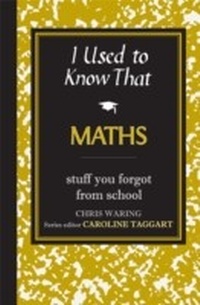 Enlarge image Cover: I Used to Know That: Maths - Michael O'Mara Books Ltd