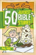 Cover: 50 Juiciest Bible Stories - CWR