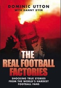 Cover: The Real Football Factories - John Blake Publishing Ltd
