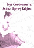Cover: Yoga Consciousness in Ancient Mystery Religions - Janus Publishing Co