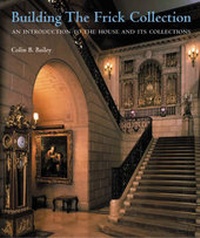 Abbildung von: Building the Frick Collection - Scala Publishers Ltd