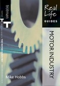 Cover: Real Life Guide: The Motor Industry - Trotman & Co Ltd