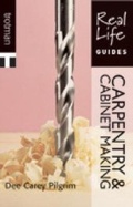 Cover: Real Life Guide: Carpentry & Cabinet-Making - Trotman & Co Ltd