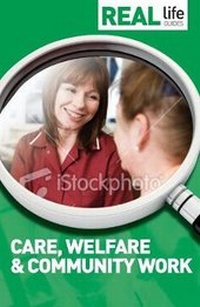 Enlarge image Cover: Real Life Guide: Care, Welfare & Community Work - Trotman Indigo Publishing Limited