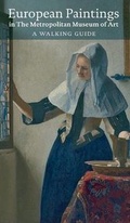 Cover: European Paintings in the Metropolitan Museum of Art: A Walking Guide - Scala Publishers Ltd