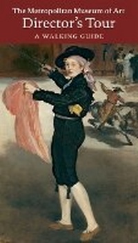 Abbildung von: Metropolitan Museum of Art, Director's Tour: A Walking Guide - Scala Publishers Ltd