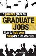 Cover: A Parent's Guide to Graduate Jobs - Trotman Indigo Publishing Limited