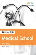 Cover: Getting Into Medical School 2013 Entry - Trotman Indigo Publishing Limited