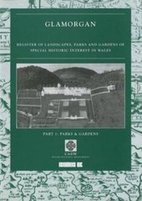 Abbildung von: Register of Landscapes, Parks and Gardens of Special Historic Interest in Wales: Parks and Gardens - Glamorgan Pt. 1 - Cadw Welsh Historic Monuments
