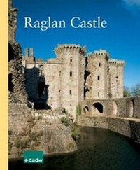 Enlarge image Cover: Raglan Castle - Cadw Welsh Historic Monuments