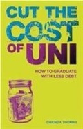 Cover: Cut the cost of Uni - Trotman Indigo Publishing Limited
