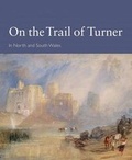 Cover: On the Trail of Turner in North and South Wales - Cadw Welsh Historic Monuments