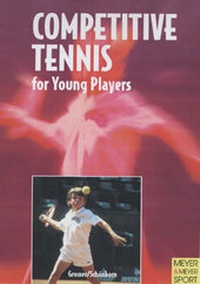 Abbildung von: Competitive Tennis for Young Players - Meyer & Meyer Sport (UK) Ltd