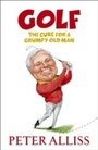 Cover: Golf - The Cure for a Grumpy Old Man - Hodder & Stoughton Ltd
