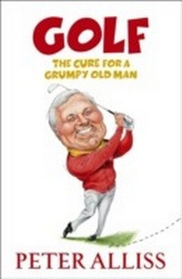 Enlarge image Cover: Golf - The Cure for a Grumpy Old Man - Hodder & Stoughton Ltd