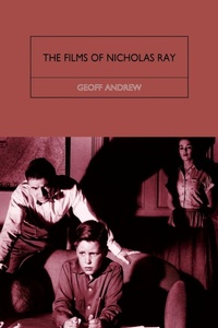 Enlarge image Cover: The Films of Nicholas Ray - BFI Publishing