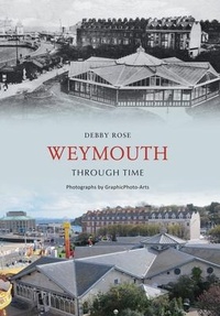 Enlarge image Cover: Weymouth Through Time - Amberley Publishing