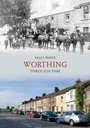 Cover: Worthing Through Time - Amberley Publishing