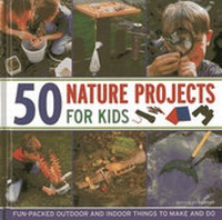 Enlarge image Cover: 50 Nature Projects for Kids - Armadillo Books