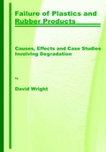 Cover: Failure of Plastics and Rubber Products. Causes, Effects and Case Studies Involving Degradation - Rapra Technology Ltd