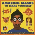 Cover: Amazing Masks to Make Yourself - Armadillo Books