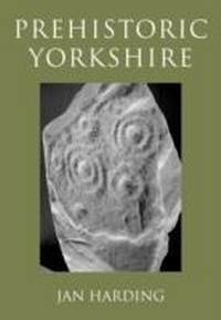 Enlarge image Cover: Prehistoric Yorkshire - Amberley Publishing