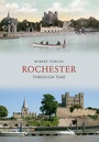 Cover: Rochester Through Time - Amberley Publishing