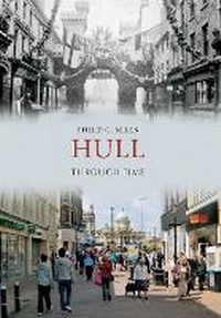 Enlarge image Cover: Hull Through Time - Amberley Publishing
