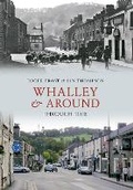 Cover: Whalley & Around Through Time - Amberley Publishing