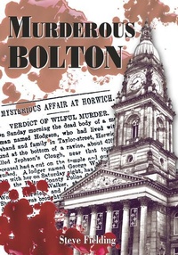 Abbildung von: Murderous Bolton - Amberley Publishing