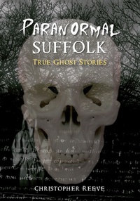 Enlarge image Cover: Paranormal Suffolk - Amberley Publishing