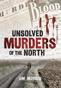 Abbildung von: Unsolved Murders of the North - Amberley Publishing