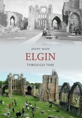 Cover: Elgin Through Time - Amberley Publishing