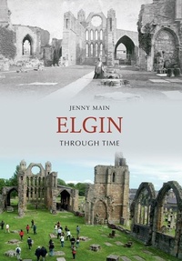 Enlarge image Cover: Elgin Through Time - Amberley Publishing