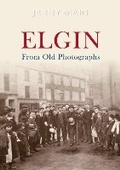 Cover: Elgin from Old Photographs - Amberley Publishing