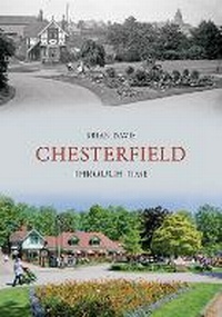 Enlarge image Cover: Chesterfield Through Time - Amberley Publishing