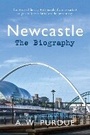 Cover: Newcastle The Biography - Amberley Publishing