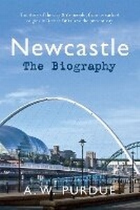 Enlarge image Cover: Newcastle The Biography - Amberley Publishing