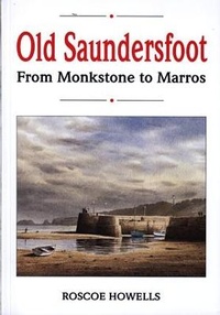 Abbildung von: Old Saundersfoot - From Monkstone to Marros - Gomer Press
