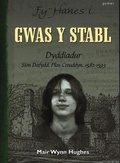 Cover: Fy Hanes i: Gwas y Stabl - Dyddiadur Sion Dafydd, Plas Creuddyn, 1582-1593 - Gomer Press