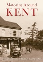 Cover: Motoring Around Kent - Amberley Publishing